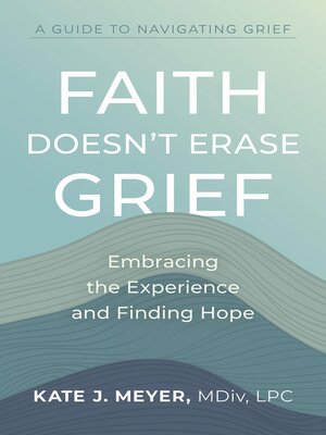 cover image of Faith Doesn't Erase Grief